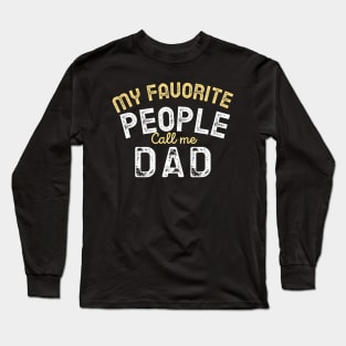 My Favorite People Call Me Dad Funny Fathers Day Long Sleeve T-Shirt